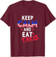 Keep Calm And Eat Takis Let's Trry It On And Wear This T-Shirt - T-Shirt | Maroon
