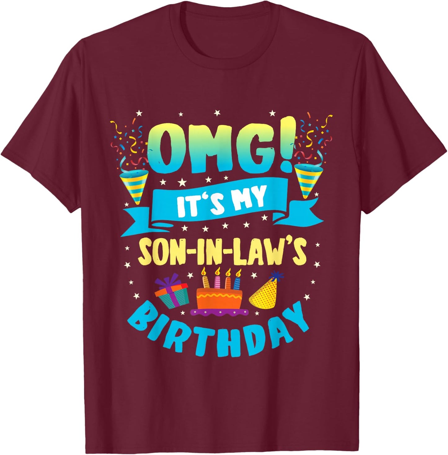 OMG It's My Son in Law Birthday T-Shirt - T-Shirt | Maroon