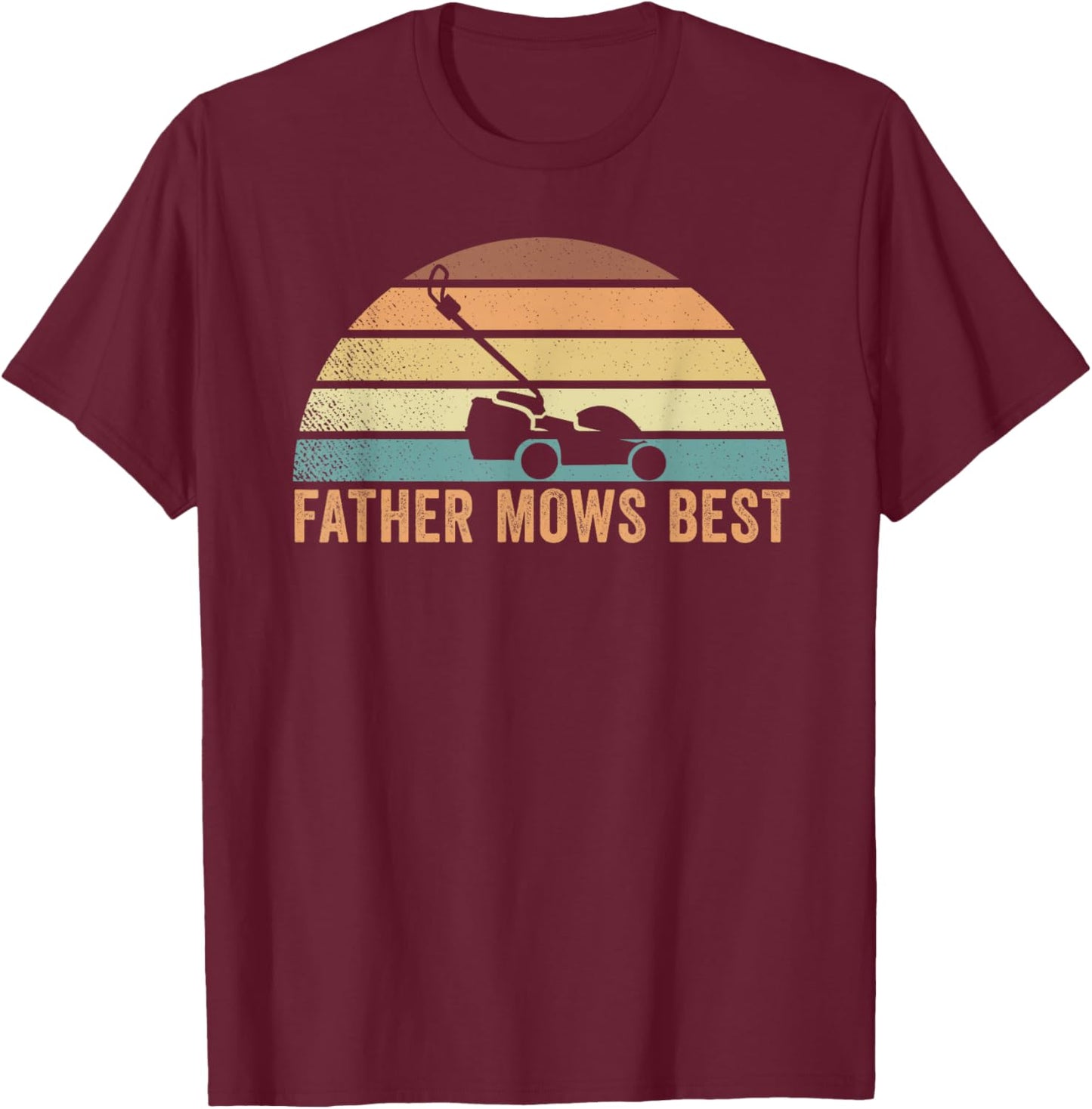 Father Mows Best Lawn Care Dad Mowing Gardener Father's Day T-Shirt - T-Shirt | Maroon