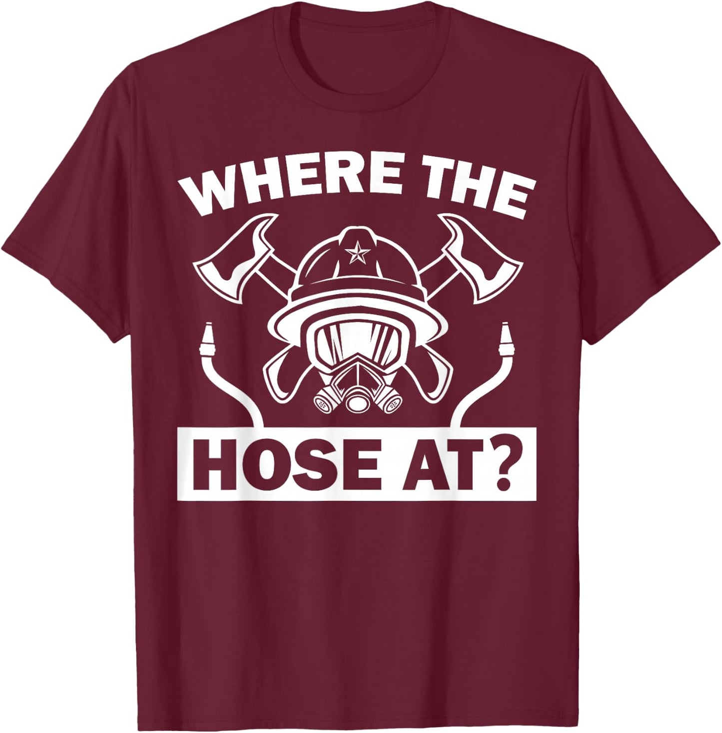 Funny Firefighter Gift Fireman Men Women Firefighting Lovers T-Shirt - T-Shirt | Maroon