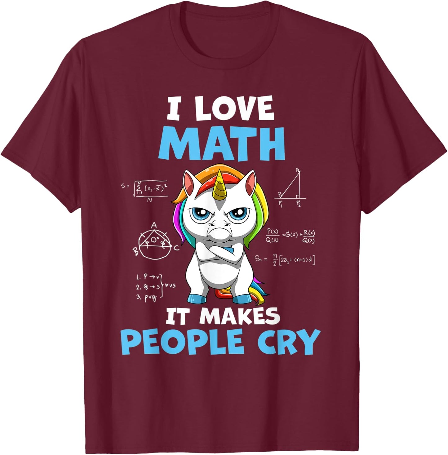 I Love Math It Makes People Cry Funny Math Teacher Women Kids T-Shirt - T-Shirt | Maroon