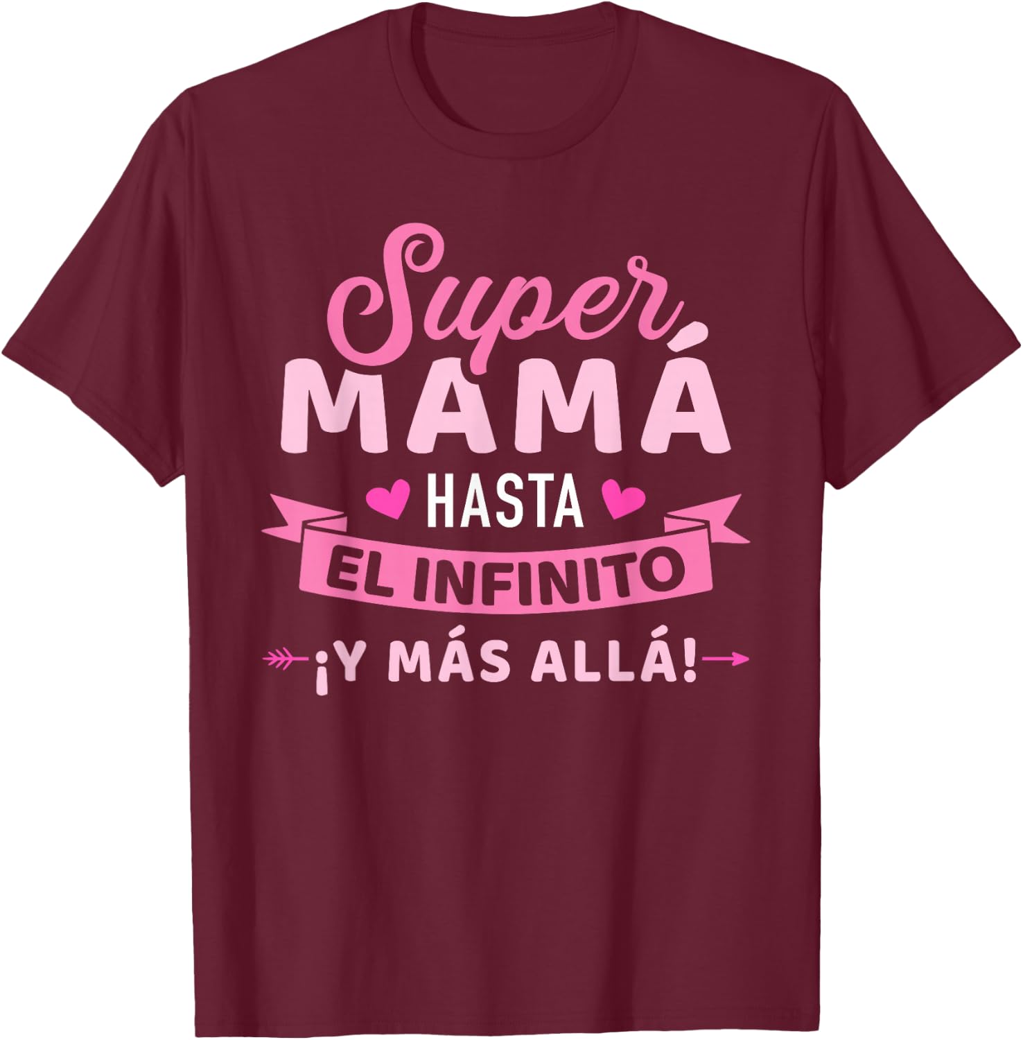 Super Mamá hasta el infinito ¡y más allá! día de la madre T-Shirt - T-Shirt | Maroon