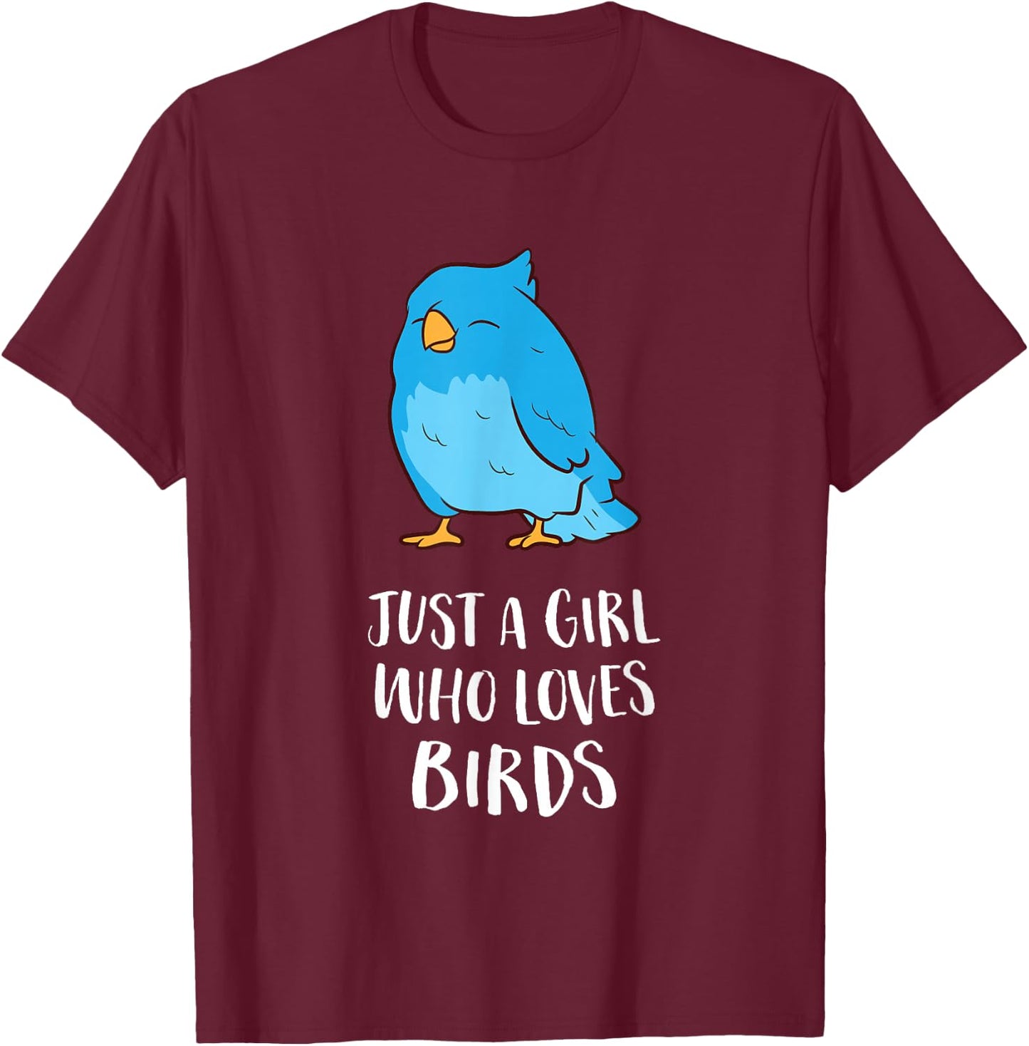 Just A Girl Who Loves Birds Cute Bird Lady T-Shirt - T-Shirt | Maroon