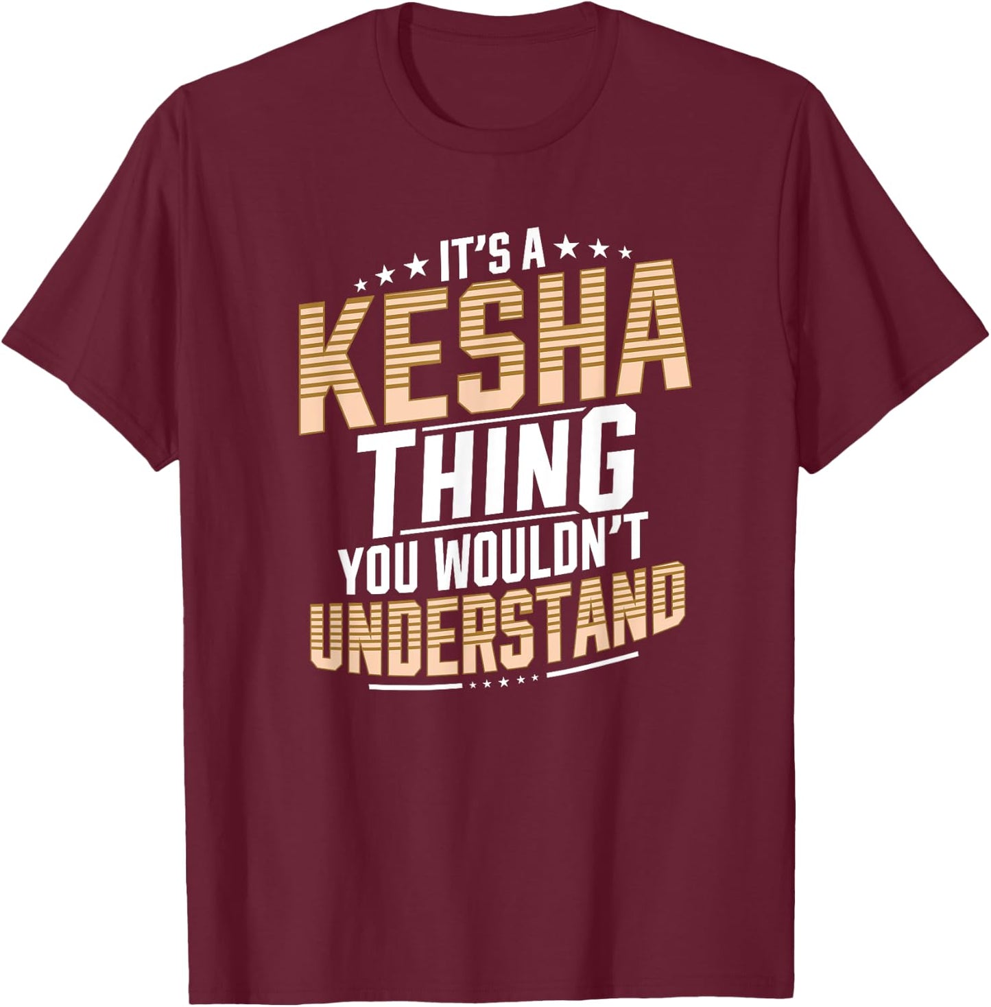 It’s a Kesha Thing You Wouldn’t Understand Personal Name T-Shirt - T-Shirt | Maroon