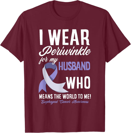 I Wear Periwinkle For My Husband Esophageal Cancer Awareness T-Shirt - T-Shirt | Maroon