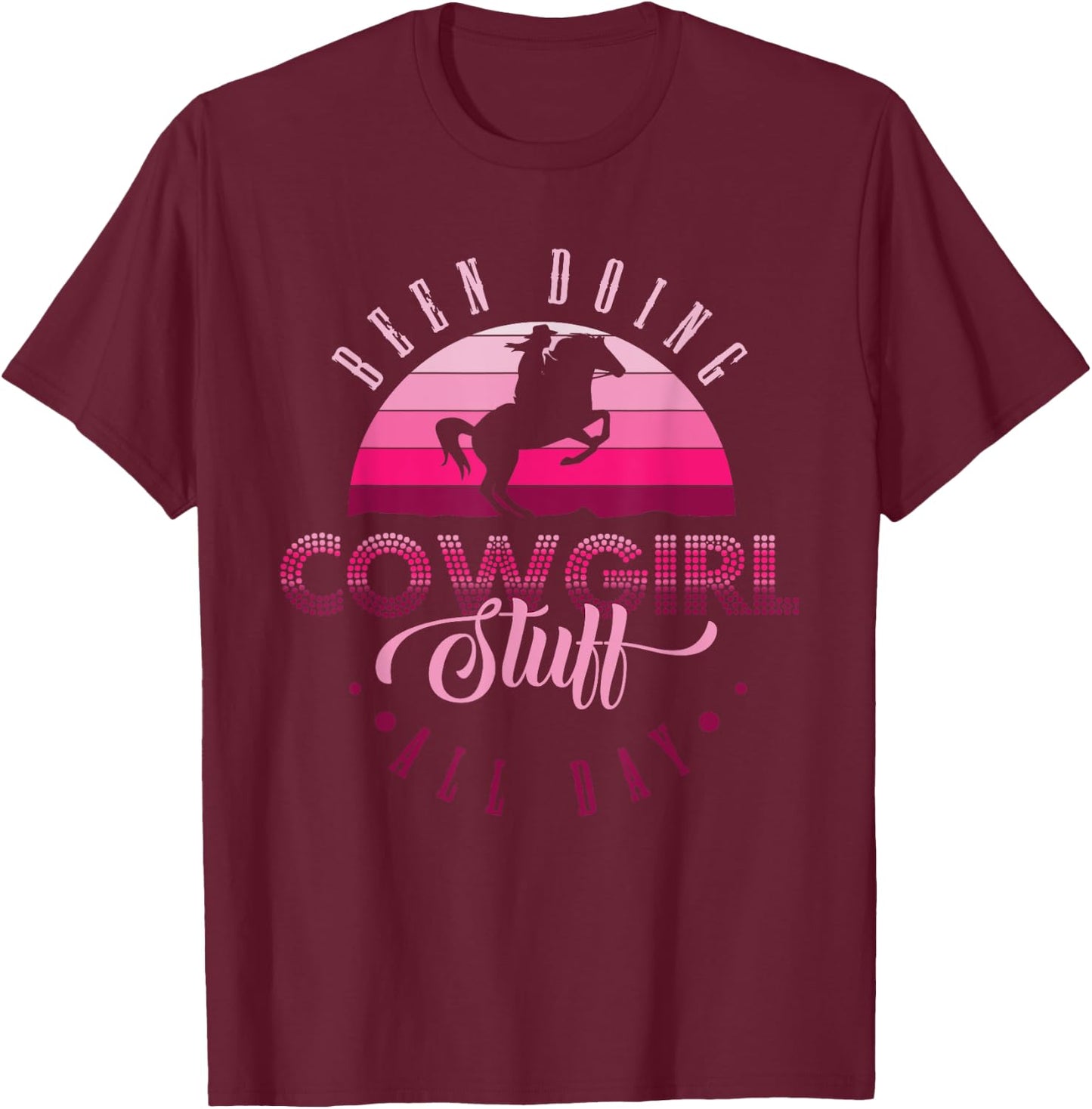 Cowgirl in Texas or been doing cowgirl stuff all day T-Shirt - T-Shirt | Maroon