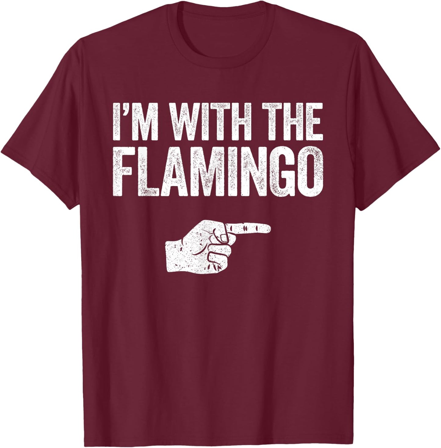 I'm With The Flamingo Matching Flamingo Costume T-Shirt - T-Shirt | Maroon