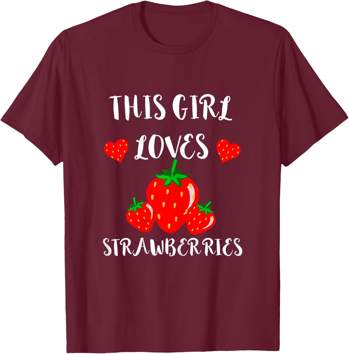 Strawberries Fruits Summer Fruit Sweet Strawberry Girl T-Shirt - T-Shirt | Maroon