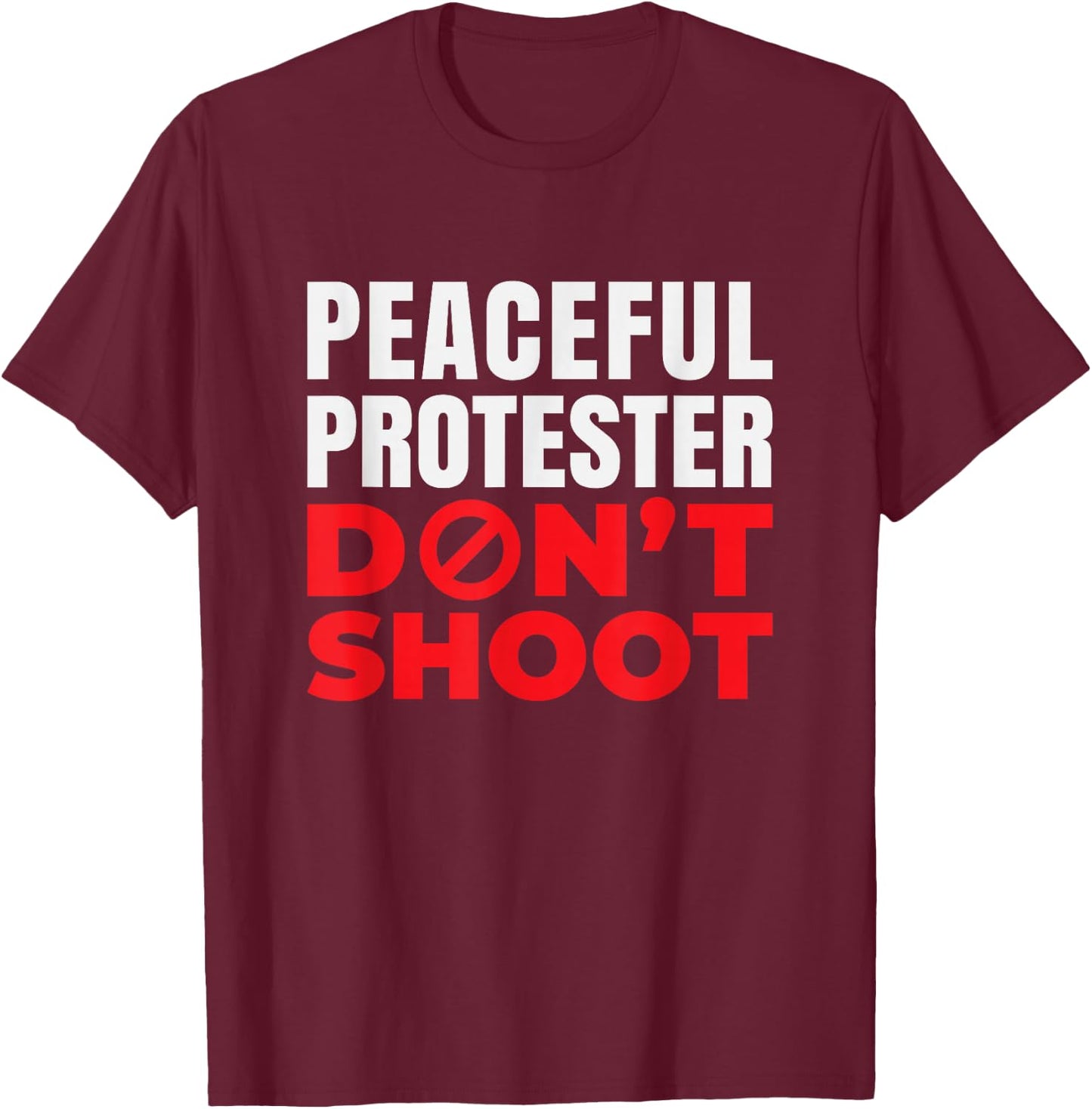 Peaceful Protester Don't Shoot | End Racism T-Shirt - T-Shirt | Maroon