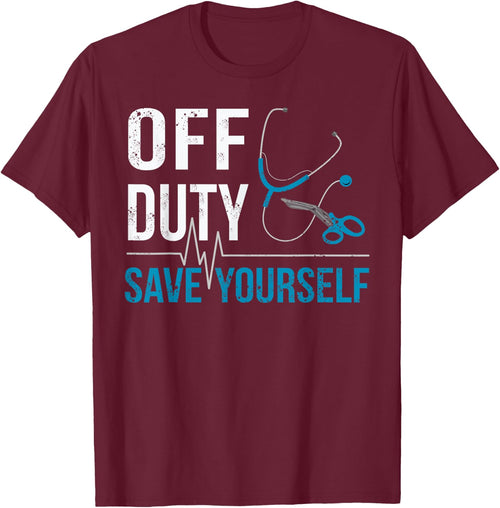 Off Duty Save Yourself Sarcasm EMS Medical Ambulance Nurse