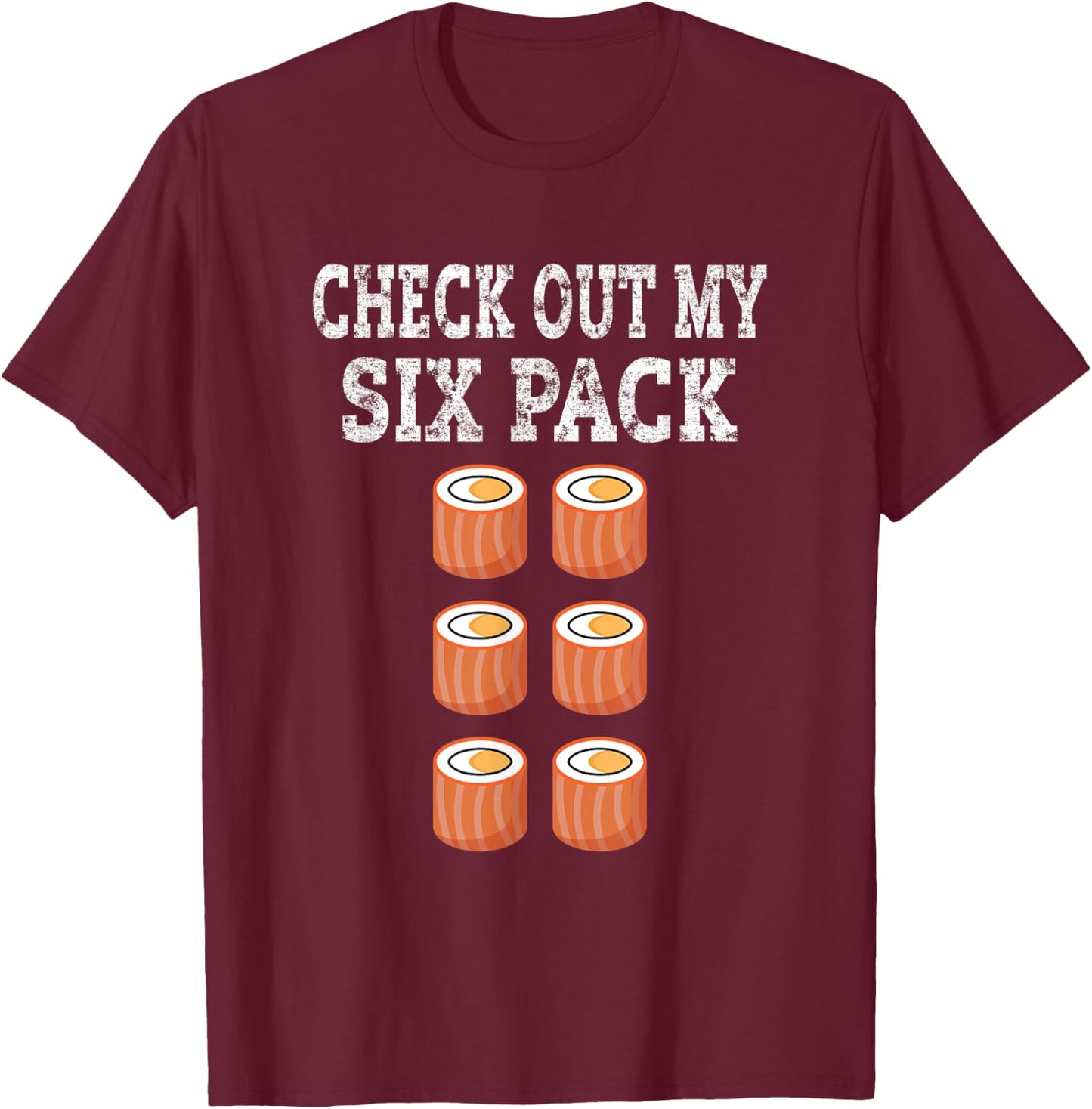 Check Out My Six Pack Sushi Abs Funny Gym T-Shirt - T-Shirt | Maroon