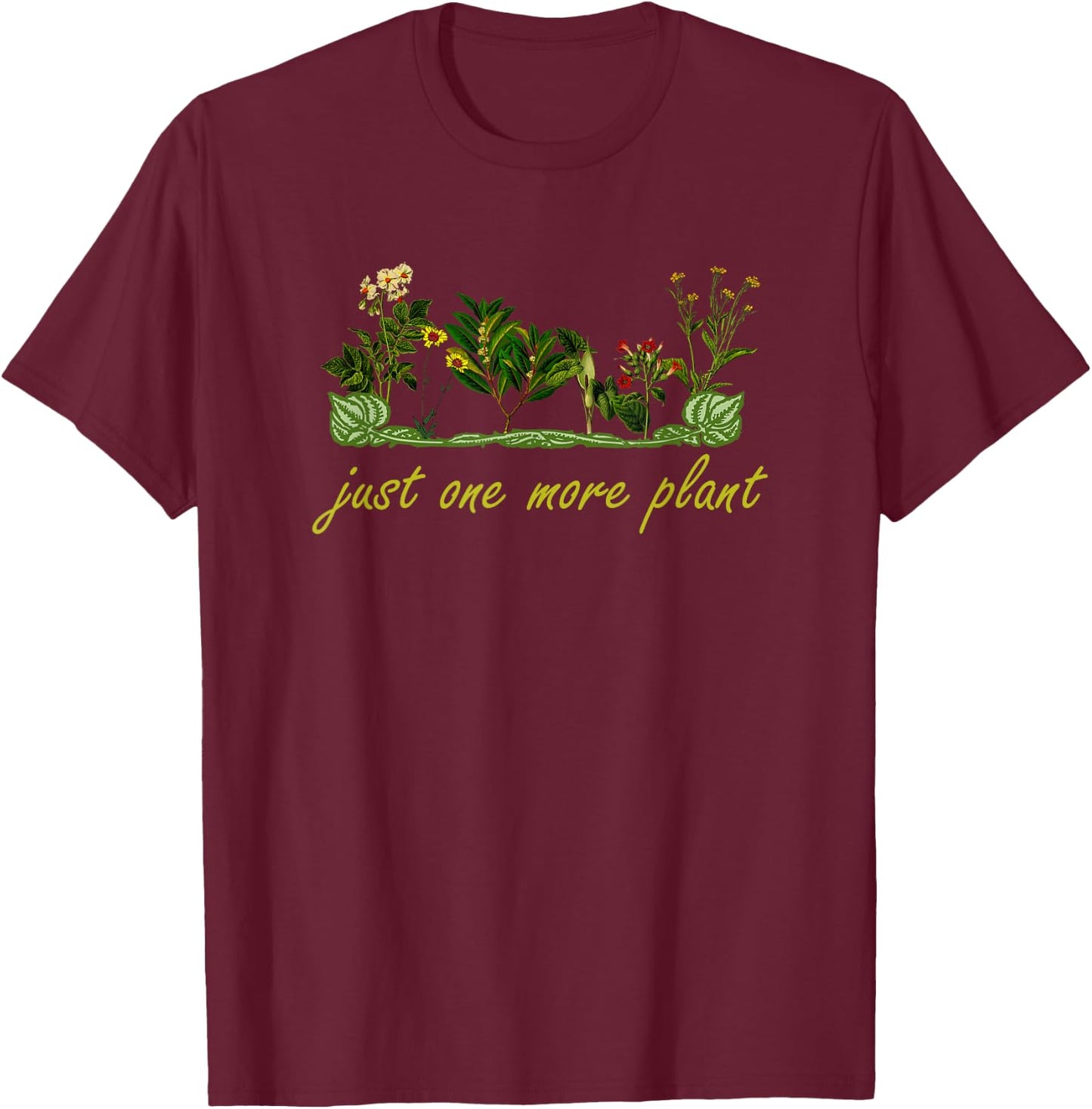 Just One More Plant, Funny Planting And Gardening Lover T-Shirt - T-Shirt | Maroon