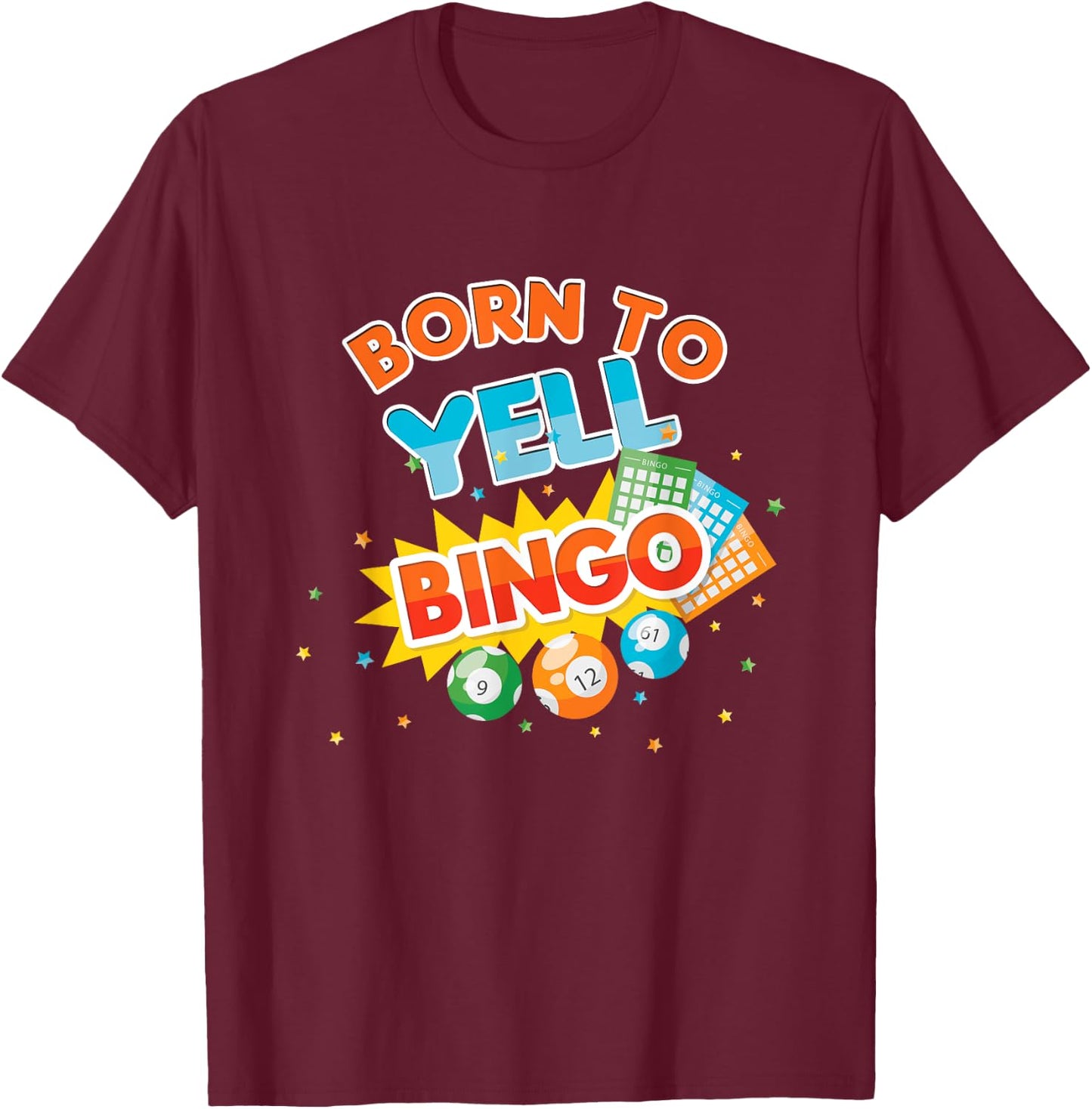 Born To Yell Bingo Balls Game Player Gamer Play Gambling T-Shirt - T-Shirt | Maroon