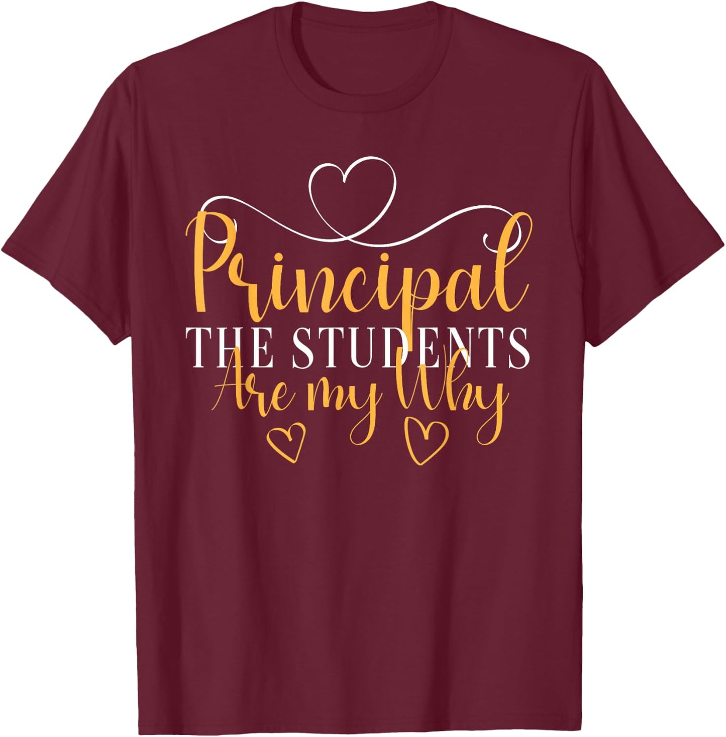The Students Are My Why Principal T-Shirt - T-Shirt | Maroon