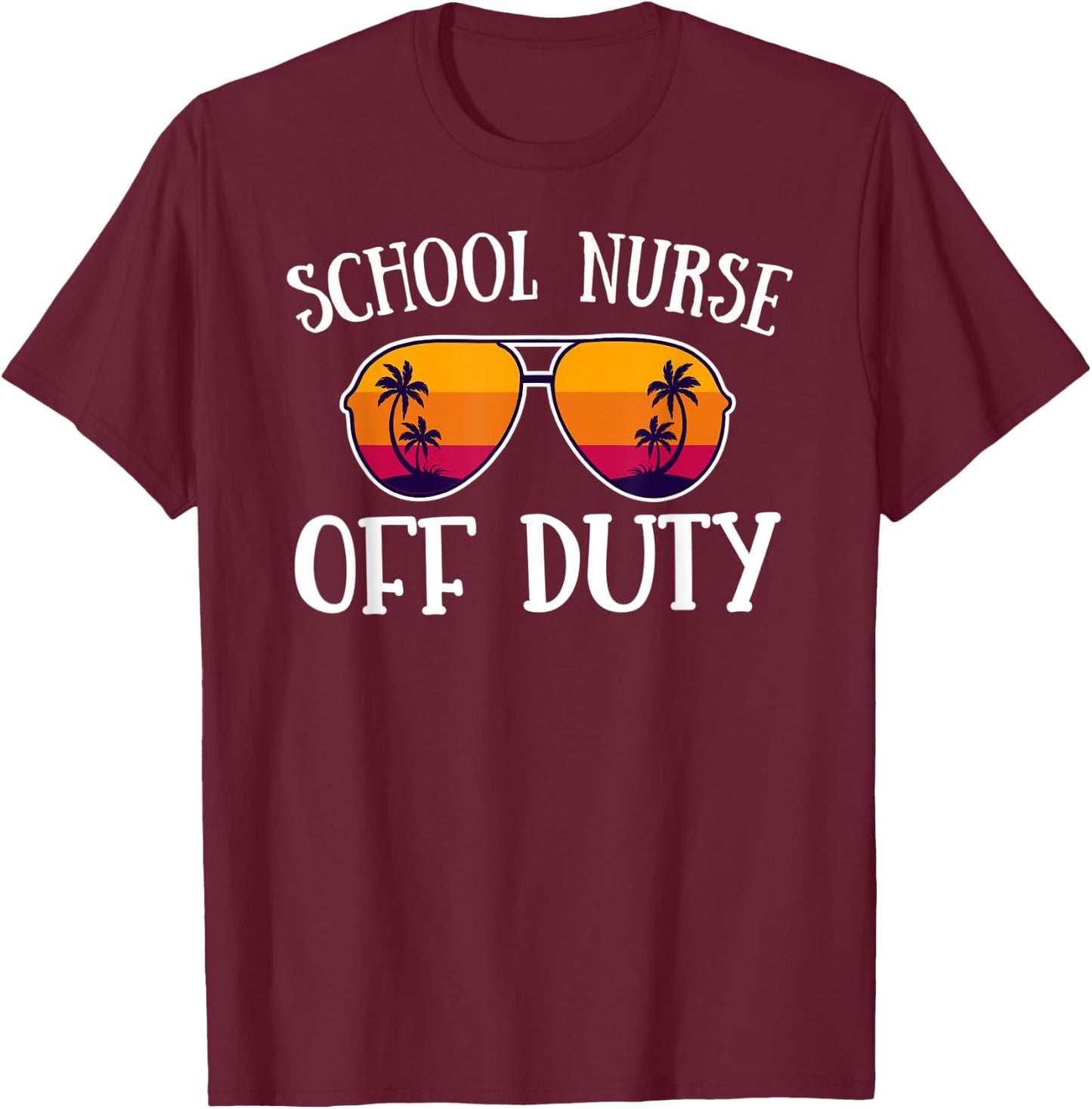 School Nurse off duty - Summer vacation holiday Nurse T-Shirt - T-Shirt | Maroon