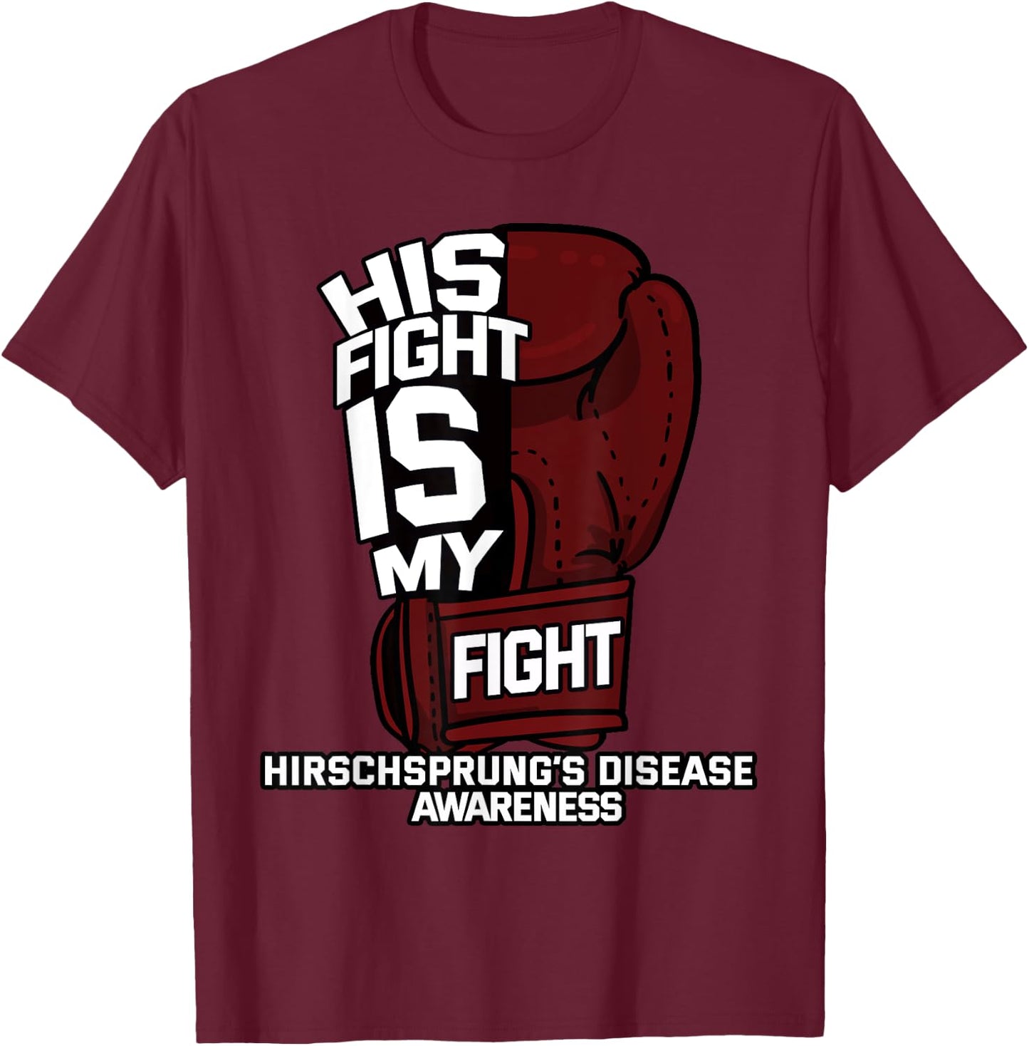 His Fight Is My Fight Hirschsprung's Disease HD HSCR Gift T-Shirt - T-Shirt | Maroon