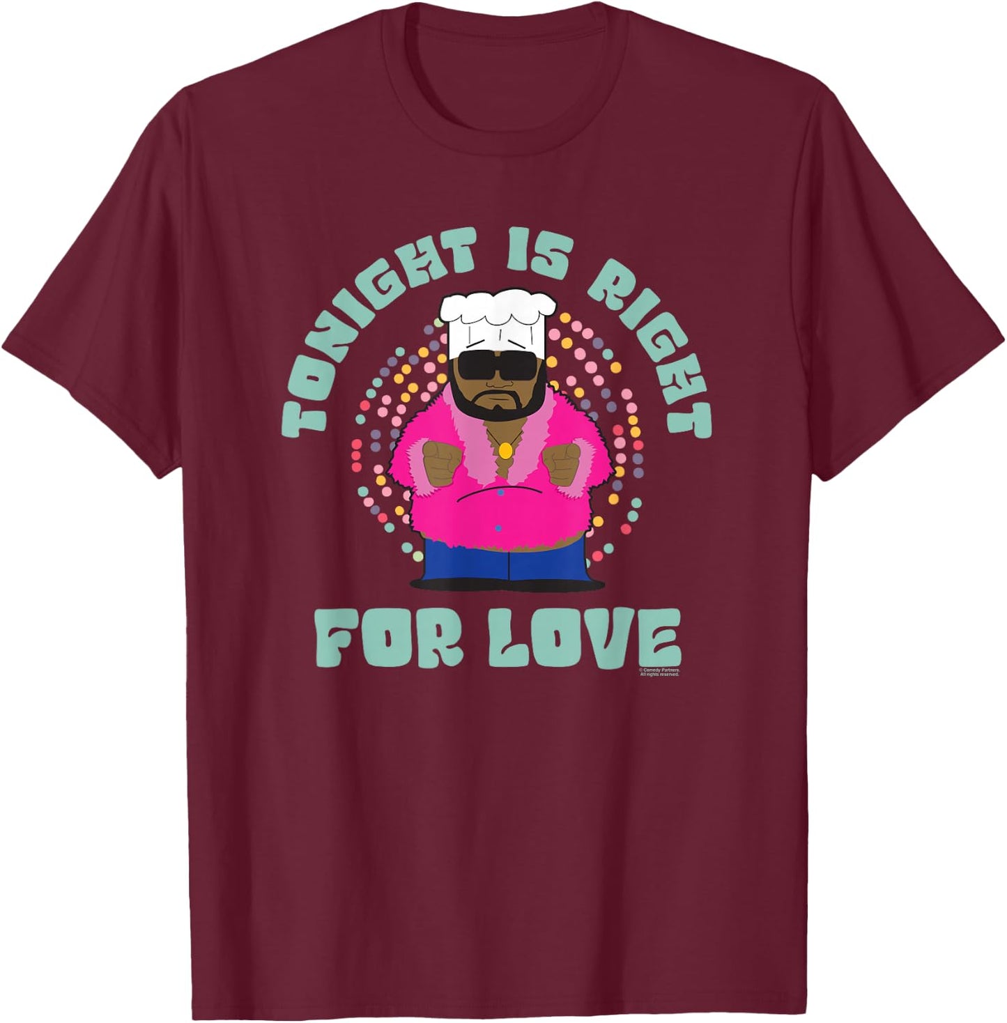 South Park Chef Tonight is Right T-Shirt - T-Shirt | Maroon