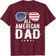 All American Dad 4th of July US Patriotic Pride Women Men T-Shirt - T-Shirt | Maroon