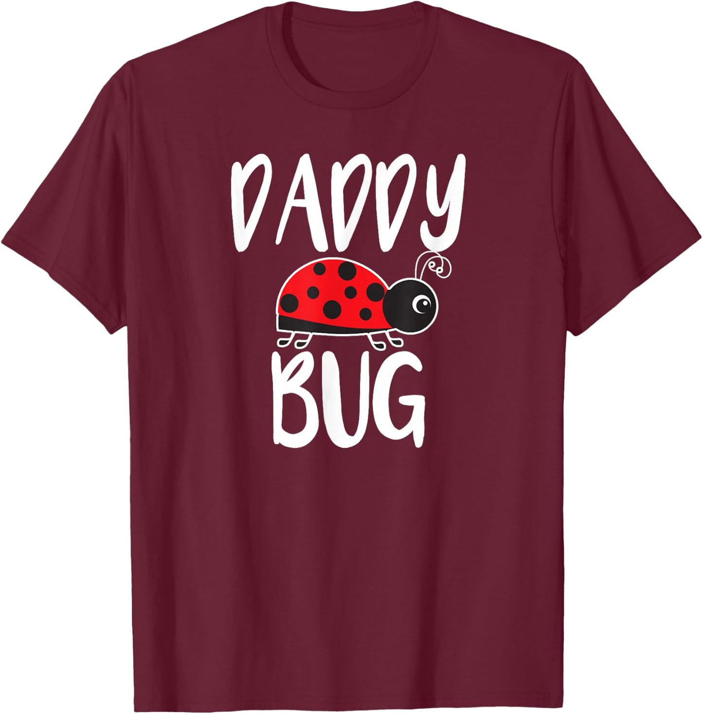 Daddy Bug Funny Ladybug for Daddy T-Shirt - T-Shirt | Maroon