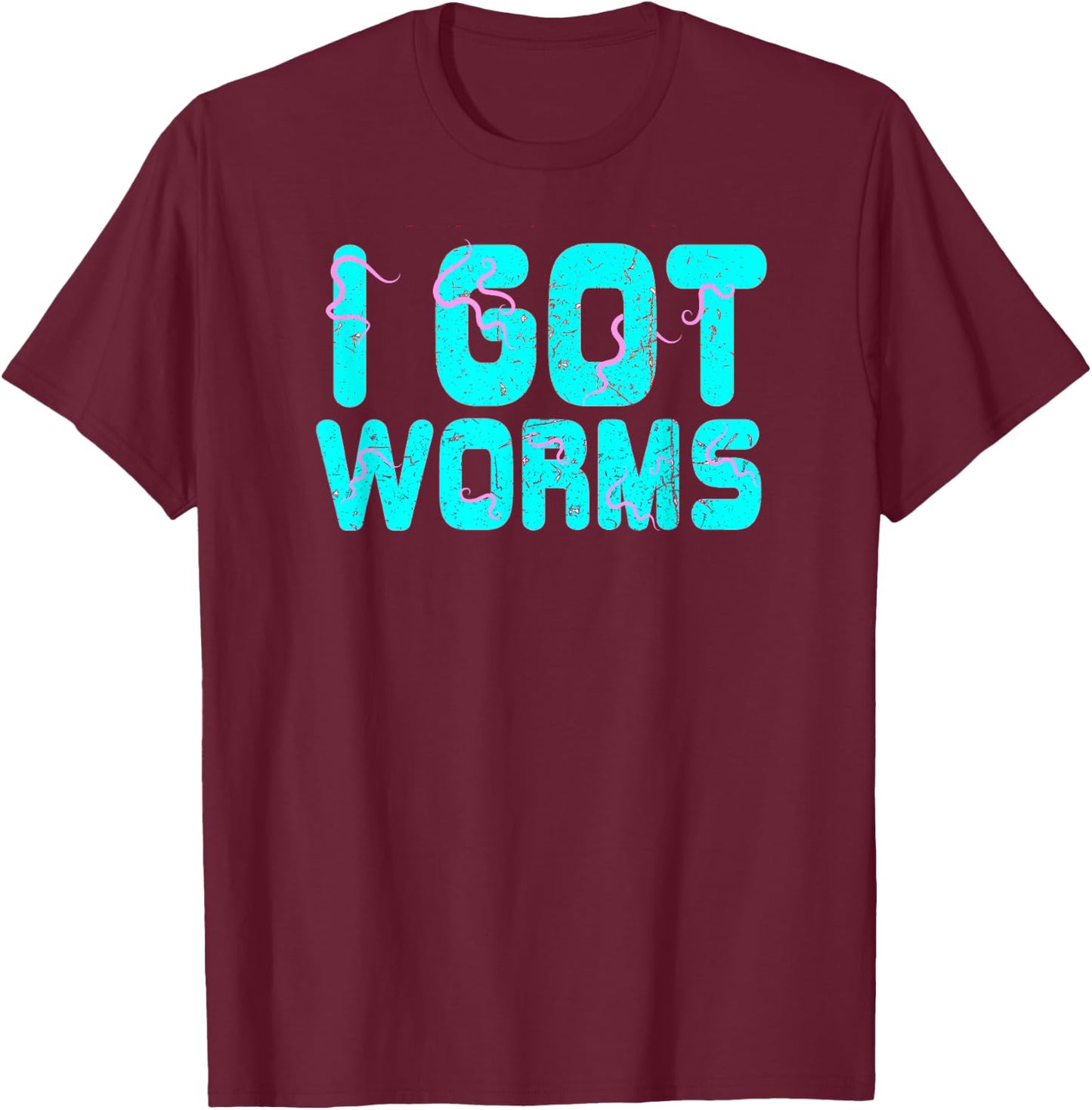 I Got Worms Funny Fishing Sayings Gift T-Shirt - T-Shirt | Maroon