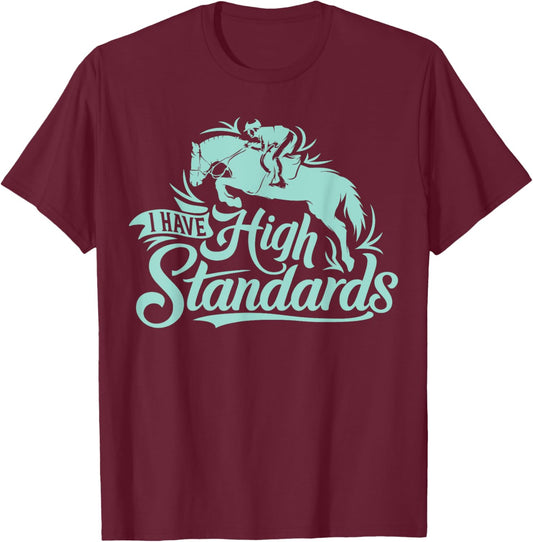 I Have High Standards, Horse Lover Equestrian T-Shirt - T-Shirt | Maroon