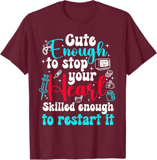 Cute Enough To Stop Your Heart Skilled Enough To Restar it T-Shirt - T-Shirt | Maroon