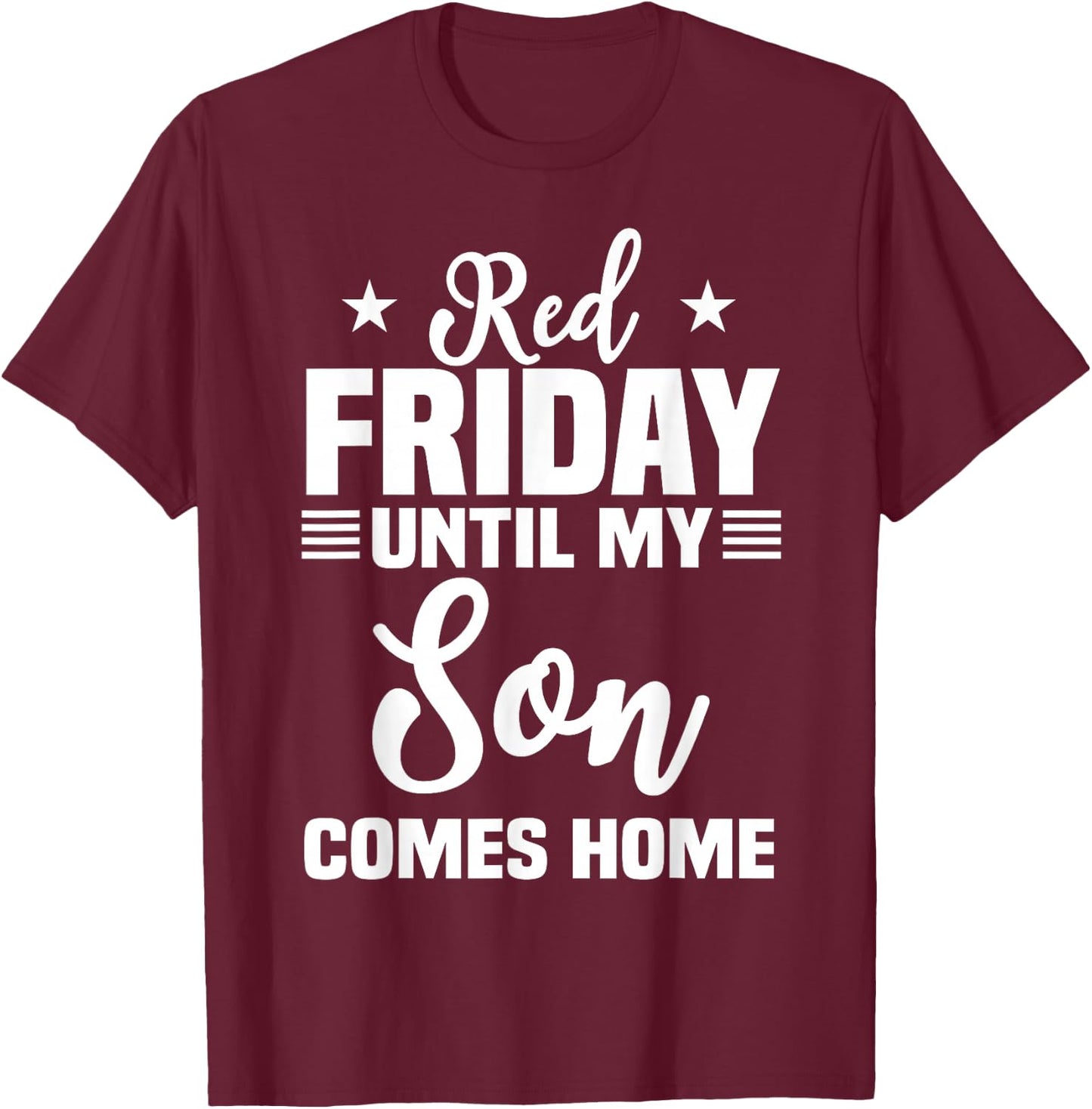 Red Friday Until My Son Comes Home Military Deployed T-Shirt - T-Shirt | Maroon