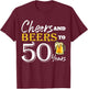Cheers And Beers To 50 Years Funny Birthday Party Dinking T-Shirt - T-Shirt | Maroon