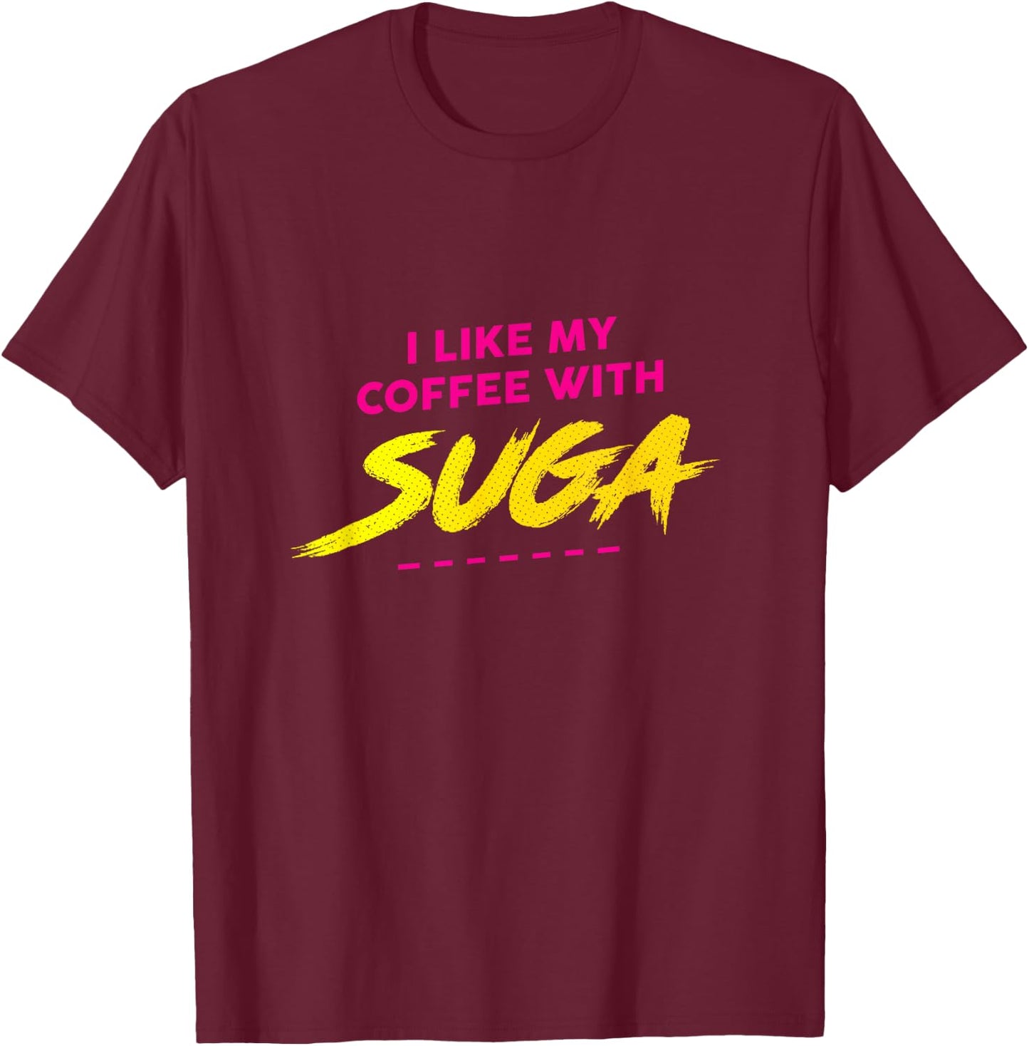 I Like My Coffee With Suga Graphic T-Shirt - T-Shirt | Maroon