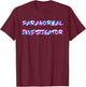 Paranormal Investigator Hunt Ghost Researchers Ghost Hunting T-Shirt - T-Shirt | Maroon