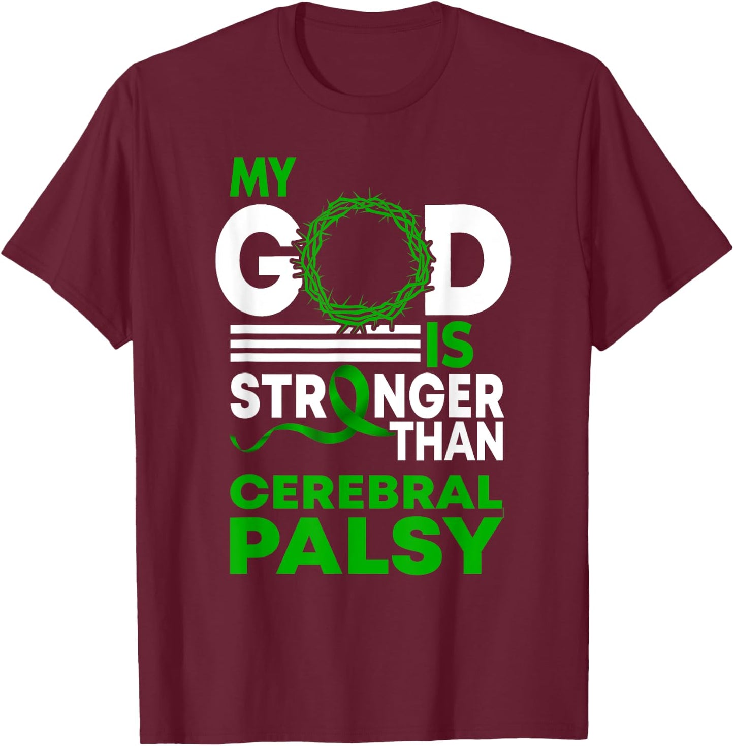 My God Is Stronger Than Cerebral Palsy Awareness Ribbon T-Shirt - T-Shirt | Maroon