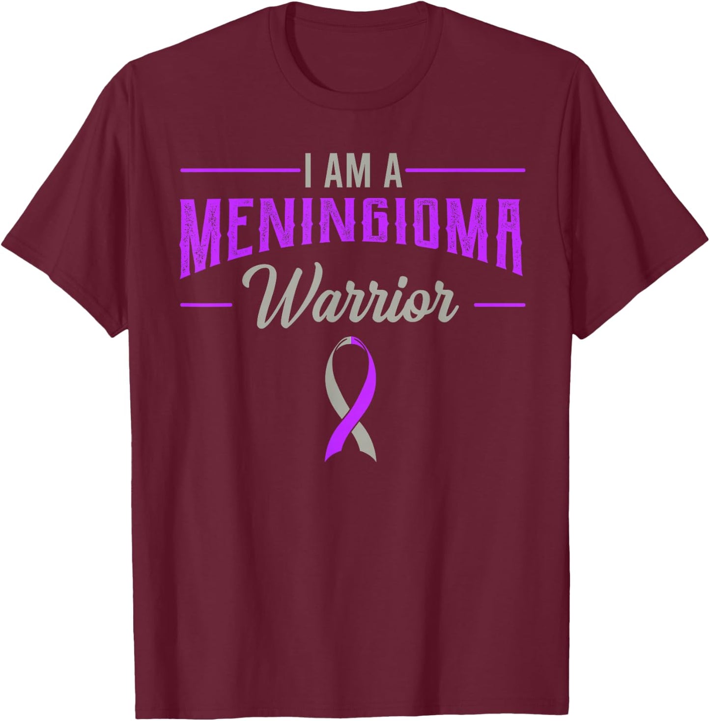 I Am A Meningioma Warrior Meningeal Tumor Cancer Awareness T-Shirt - T-Shirt | Maroon