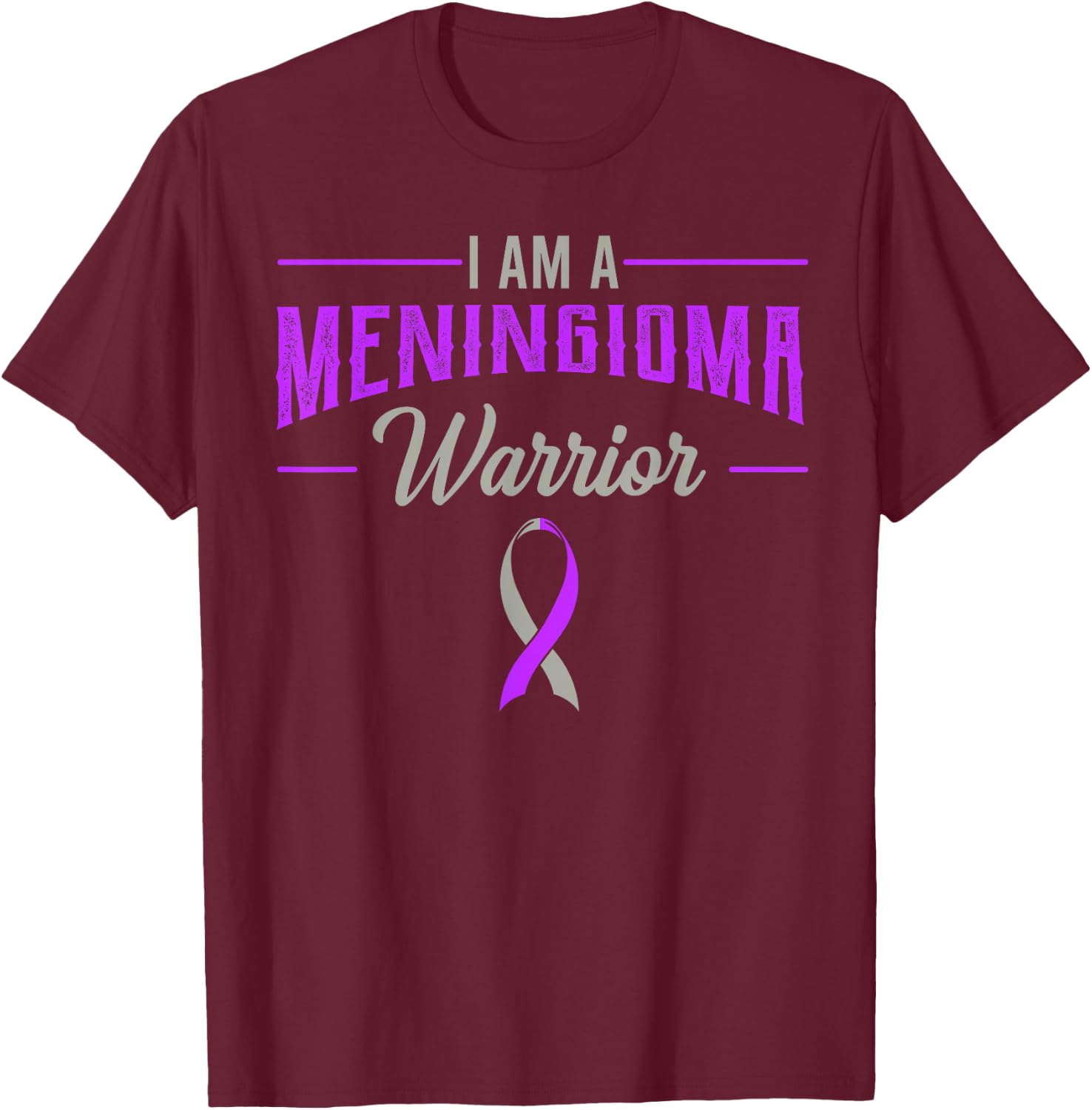 I Am A Meningioma Warrior Meningeal Tumor Cancer Awareness T-Shirt - T-Shirt | Maroon