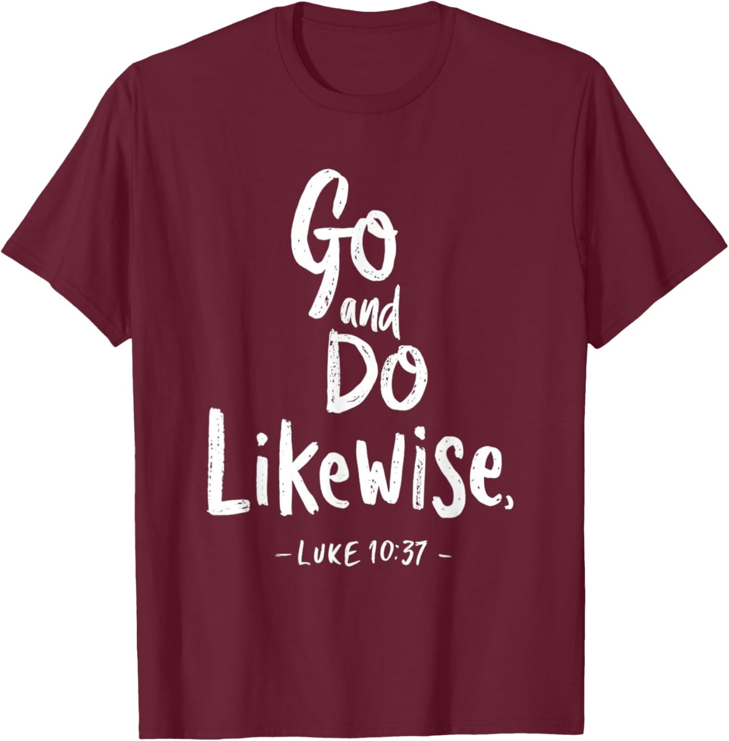 Go and Do Likewise Good Samaritan Jesus Parable Christian T-Shirt - T-Shirt | Maroon