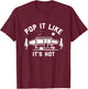Pop It Like It's Hot, Camping, Pop Up Camper T-Shirt - T-Shirt | Maroon