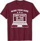 Work from Home Employee of The Month T-Shirt - T-Shirt | Maroon