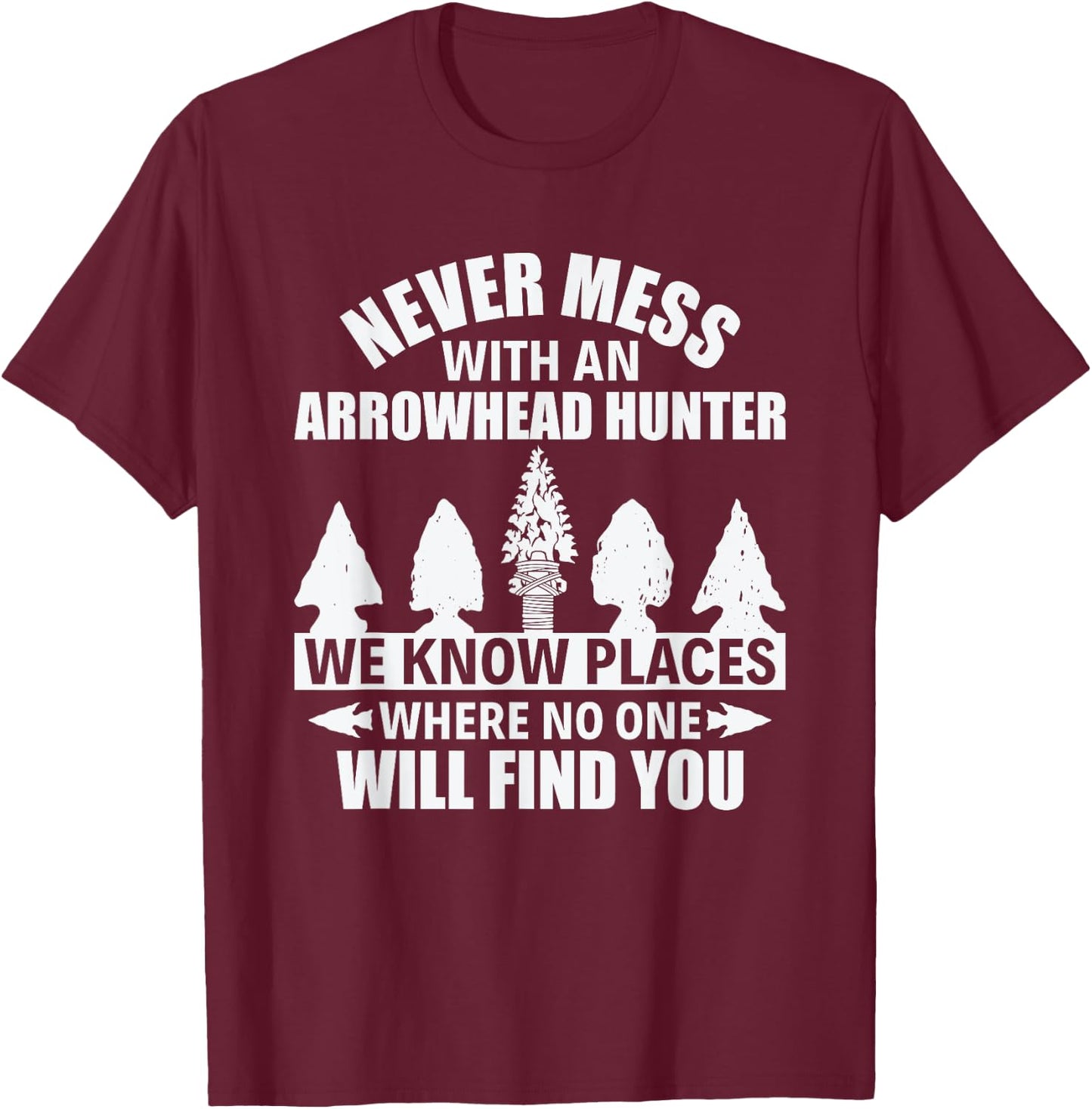 Funny Never Mess With An Arrowhead Hunter Arrowhead Hunting T-Shirt - T-Shirt | Maroon