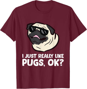 I Just Really Like Pugs, Okay Funny Pug Lover T-Shirt - T-Shirt | Maroon