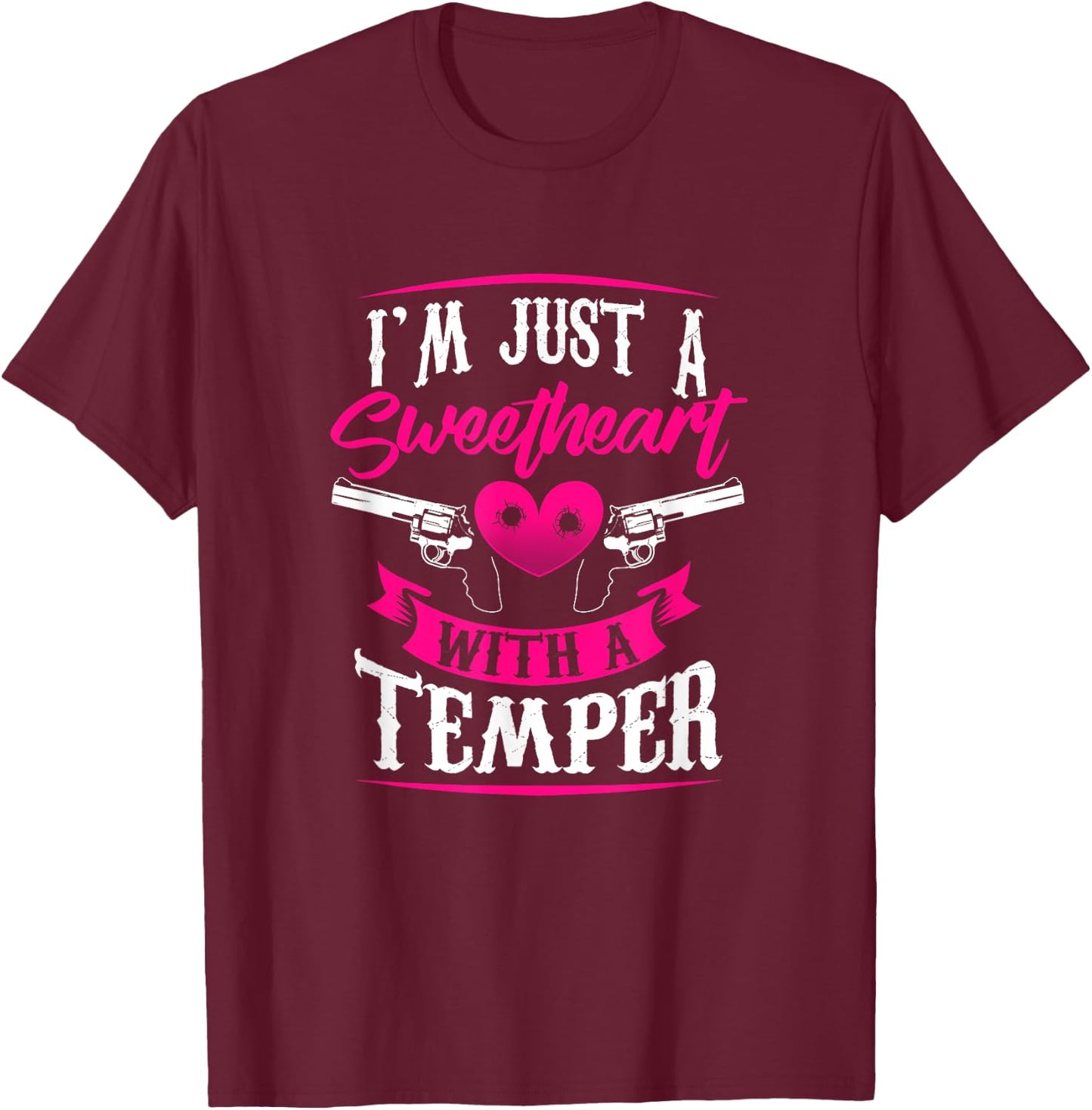 I'm Just A Sweetheart With A Temper T-Shirt - T-Shirt | Maroon