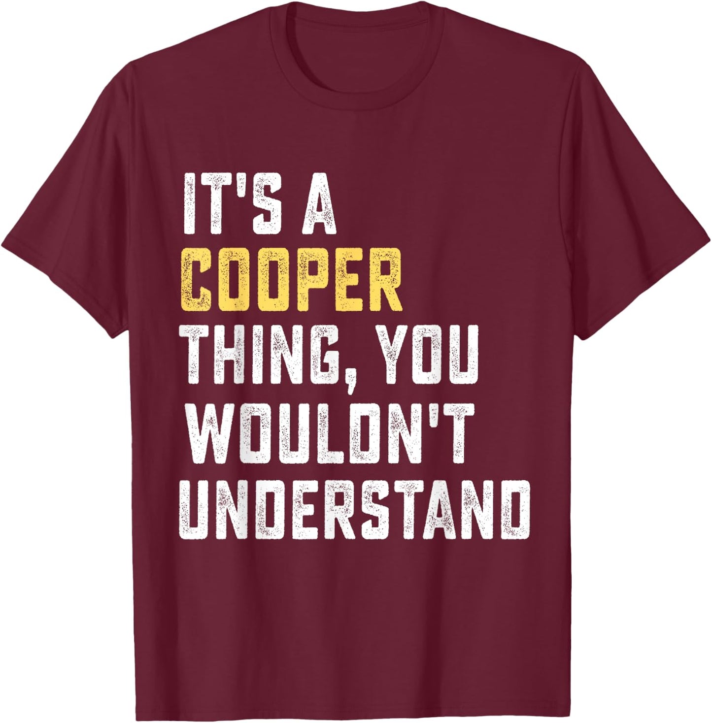 It's a Cooper Thing, You Wouldn't Understand Personalized Fa T-Shirt - T-Shirt | Maroon