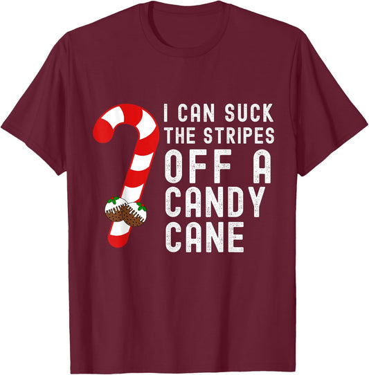 I Can Suck The Stripes Off A Candy Cane Christmas Joke Pudd T-Shirt - T-Shirt | Maroon