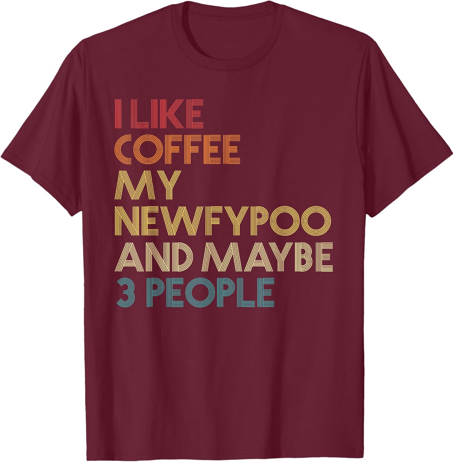 Newfypoo Dog Owner Coffee Lover Funny Quote Vintage Retro T-Shirt - T-Shirt | Maroon