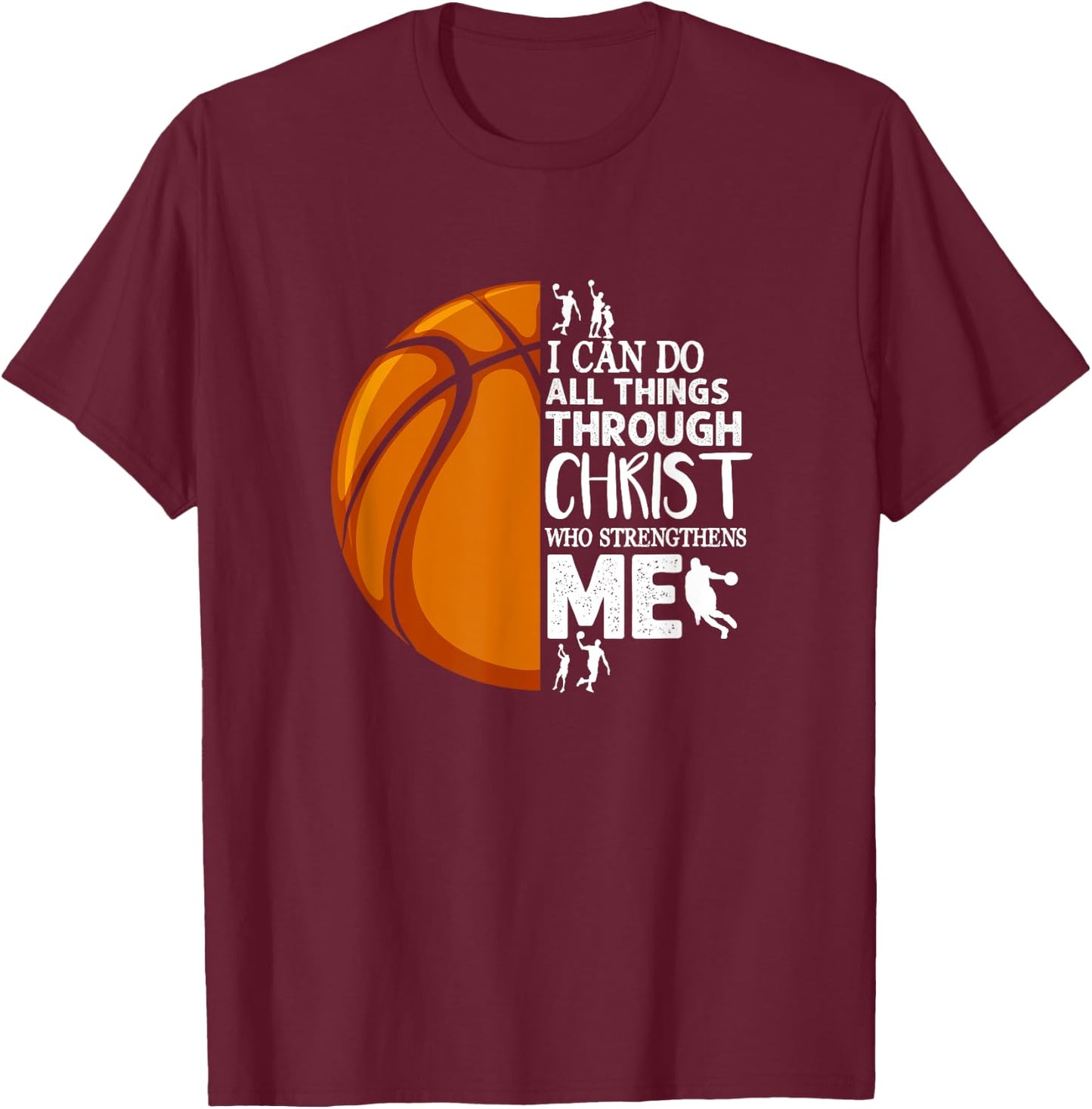 I Can Do All Things Through Christ Basketball Christian T-Shirt - T-Shirt | Maroon