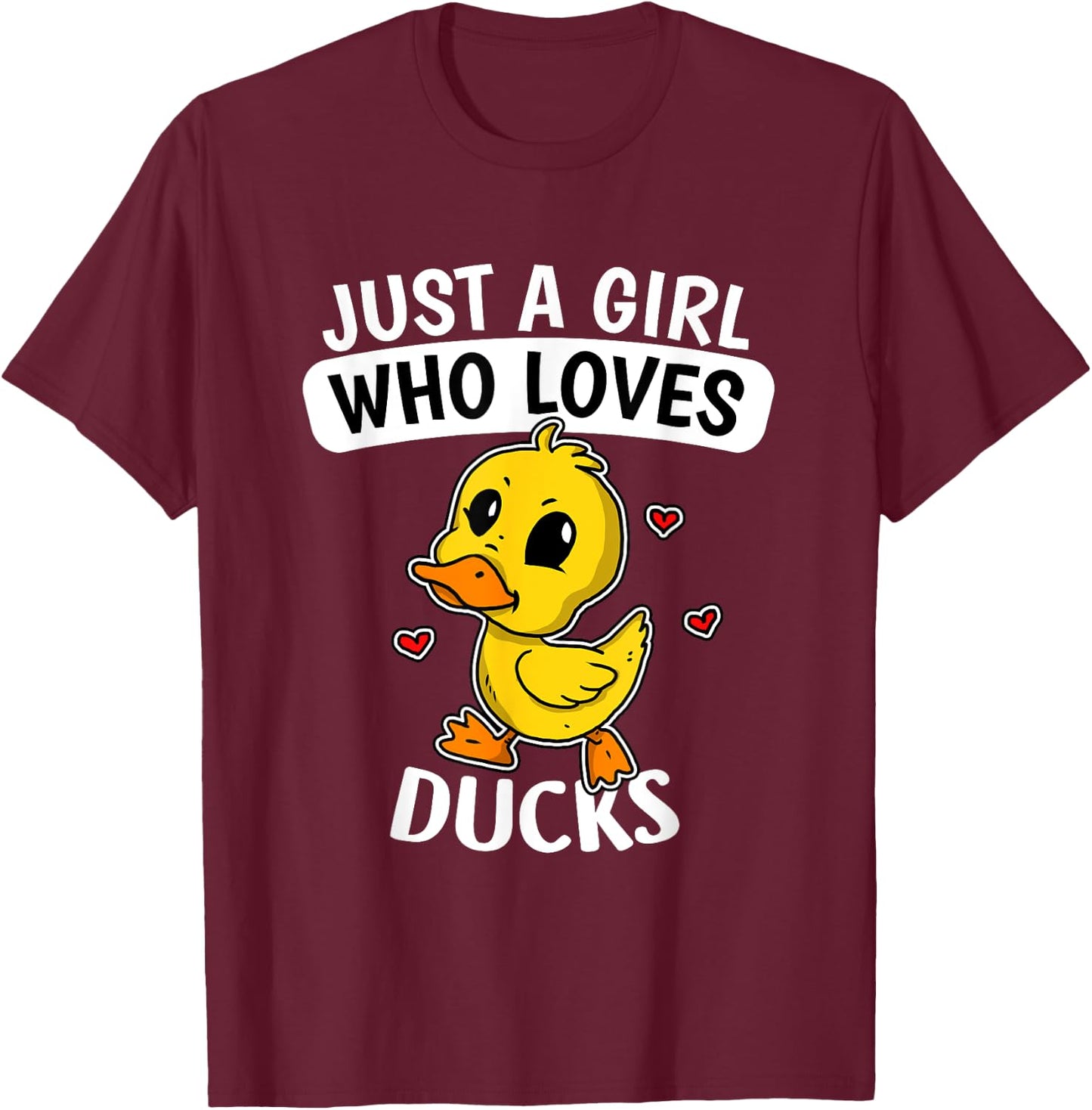 Just A Girl Who Loves Ducks Funny Duck Costume T-Shirt - T-Shirt | Maroon