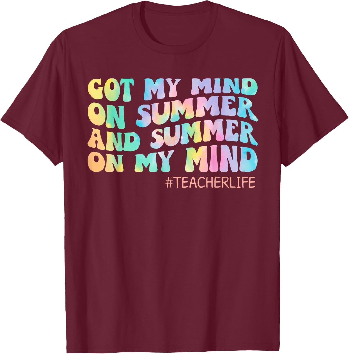 Got My Mind On Summer Teacher Life Funny Summer Teacher T-Shirt - T-Shirt | Maroon