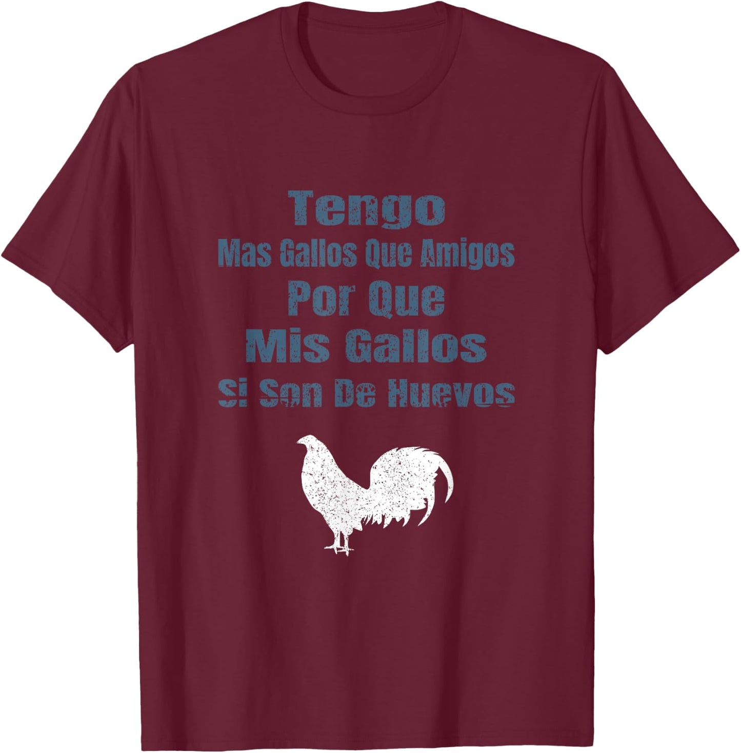 Tengo Mas Gallos Que Amigos Dicho De Gallero T-Shirt - T-Shirt | Maroon