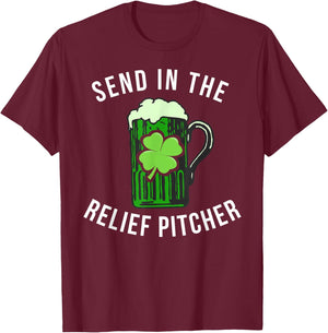 Send In The Relief Pitcher Funny St Patricks Day Beer Lover T-Shirt - T-Shirt | Maroon