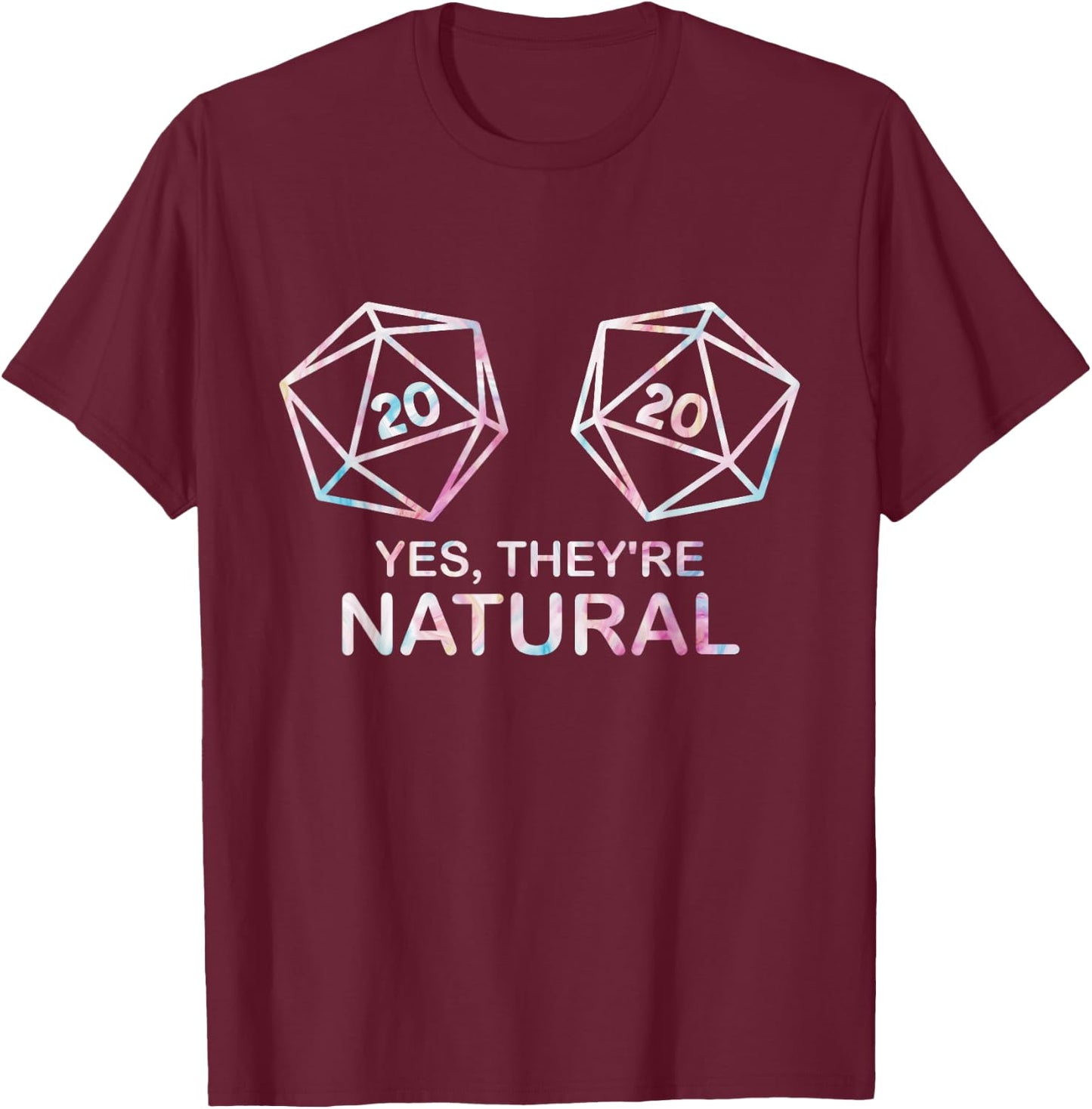 Yes, they're Natural 20 d20 dice funny RPG gamer Men & Women T-Shirt - T-Shirt | Maroon