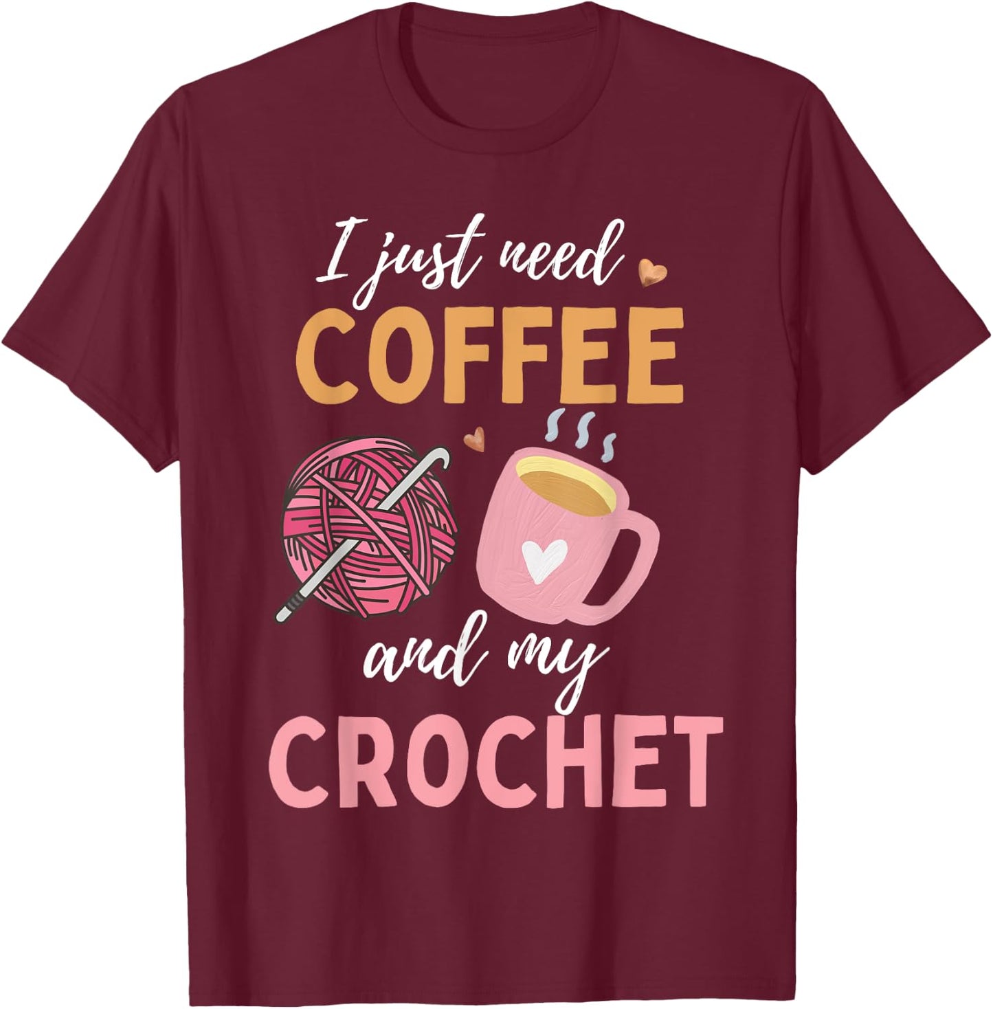 Funny Crochet Coffee For Crocheters Crocheting Lover Women T-Shirt - T-Shirt | Maroon