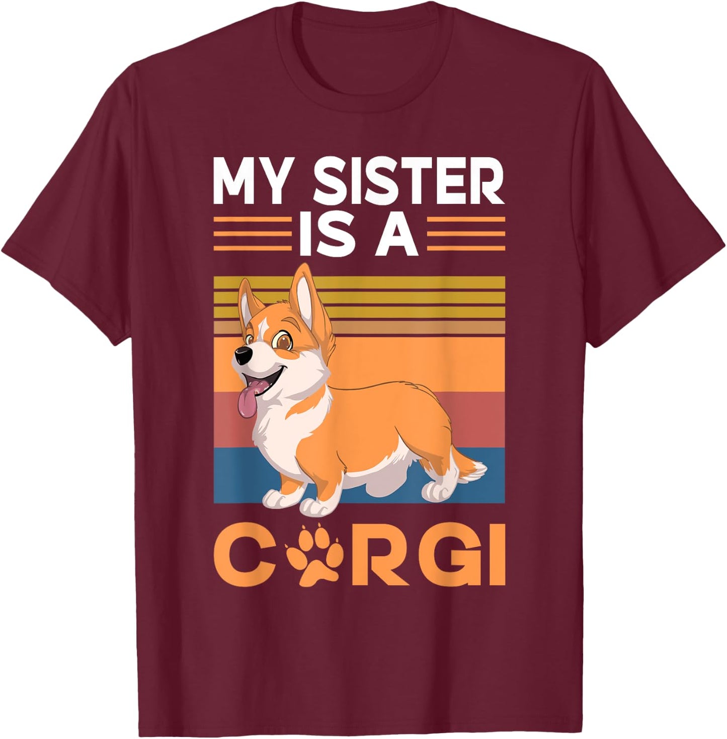 My Sister is a Corgi T-Shirt - T-Shirt | Maroon